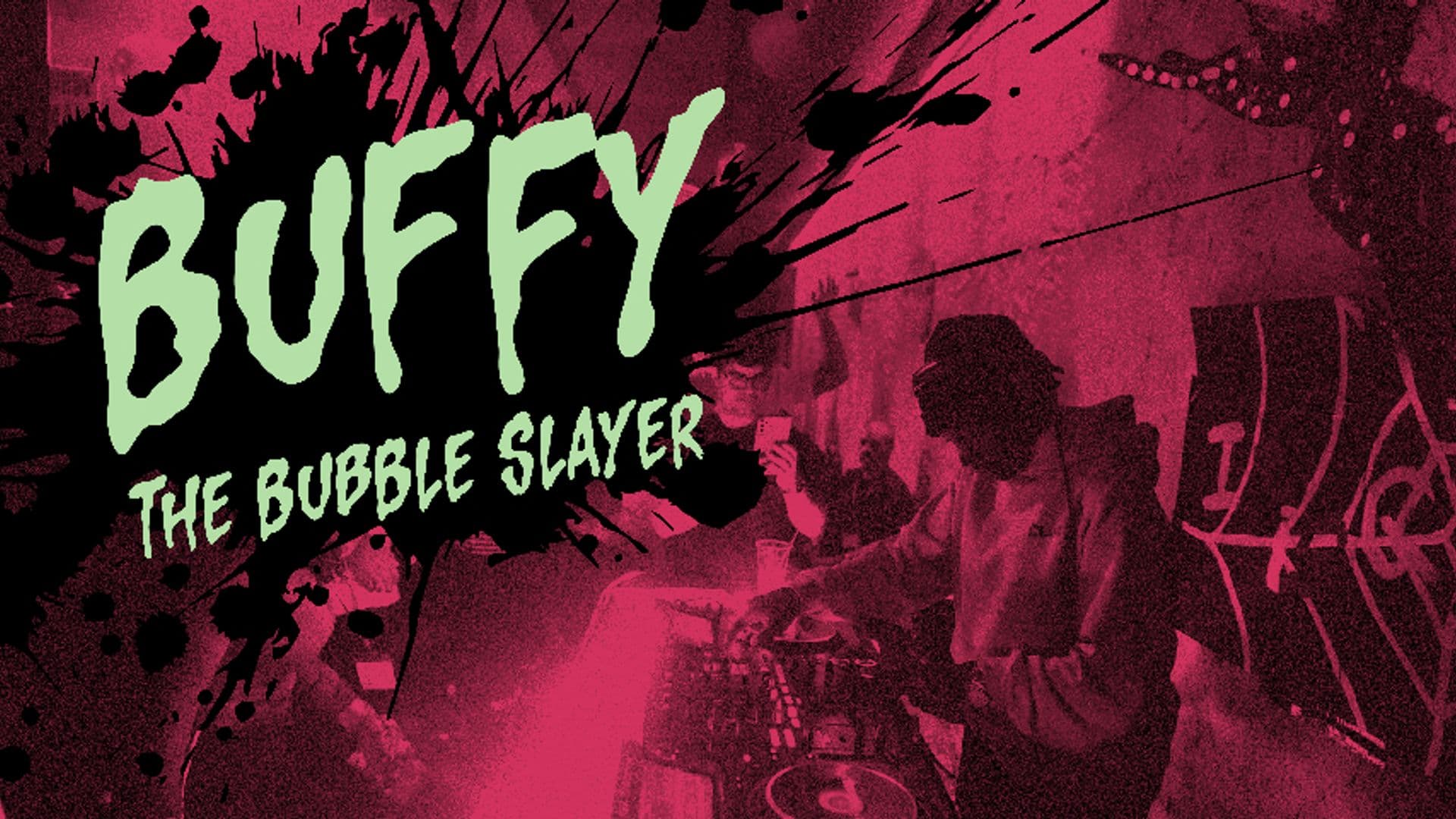 Bubble Club: Buffy the Bubble Slayer